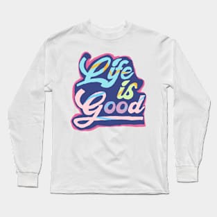 life is good Long Sleeve T-Shirt